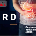 Gastroesophageal Reflux Disease or GERD