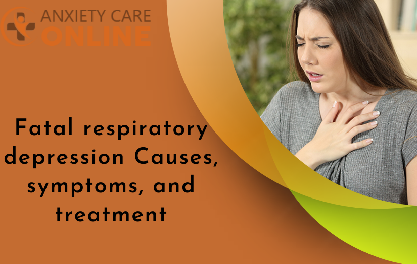 Fatal respiratory depression: Causes, symptoms, & treatment