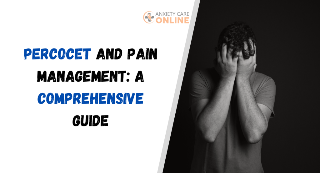 Percocet and Pain Management: A Comprehensive Guide